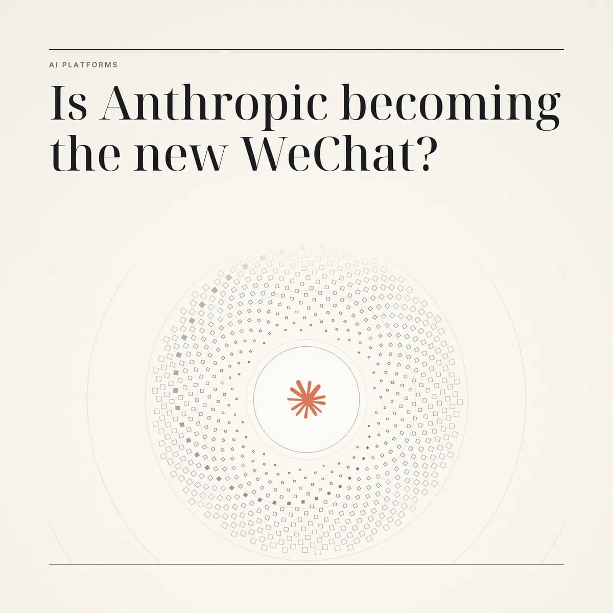 Graphic “Is Anthropic becoming the new WeChat?” with the Claude mark at the center of rings made of many small squares.